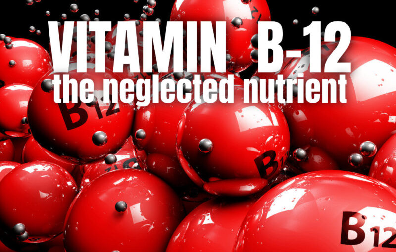 Vitamin B-12: The Neglected Nutrient